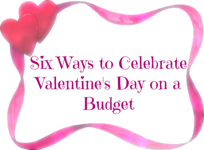 Celebrate Valentine’s Day on a Budget